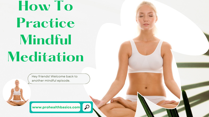 How To Practice Mindful Meditation